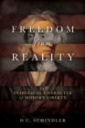 Freedom from Reality : The Diabolical Character of Modern Liberty - Book