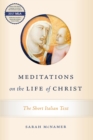 Meditations on the Life of Christ : The Short Italian Text - Book