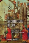 The Architecture of Law : Rebuilding Law in the Classical Tradition - Book