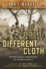 Soldiers of a Different Cloth : Notre Dame Chaplains in World War II - eBook