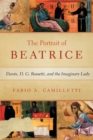 Portrait of Beatrice : Dante, D. G. Rossetti, and the Imaginary Lady - Book