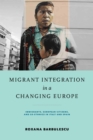 Migrant Integration in a Changing Europe : Immigrants, European Citizens, and Co-ethnics in Italy and Spain - eBook