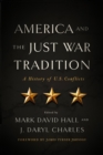 America and the Just War Tradition : A History of U.S. Conflicts - Book