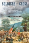 Soldiers of the Cross, the Authoritative Text : The Heroism of Catholic Chaplains and Sisters in the American Civil War - Book