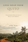 Long Road from Quito : Transforming Health Care in Rural Latin America - Book