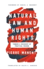 Natural Law and Human Rights : Toward a Recovery of Practical Reason - Book