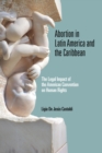 Abortion in Latin America and the Caribbean : The Legal Impact of the American Convention on Human Rights - eBook