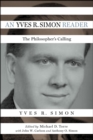An Yves R. Simon Reader : The Philosopher's Calling - Book