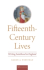 Fifteenth-Century Lives : Writing Sainthood in England - Book