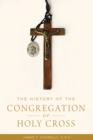 The History of the Congregation of Holy Cross - Book