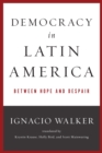 Democracy in Latin America : Between Hope and Despair - eBook
