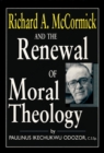 Richard A. McCormick and the Renewal of Moral Theology - Book