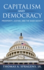 Capitalism and Democracy : Prosperity, Justice, and the Good Society - Book