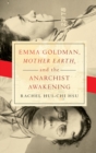 Emma Goldman, "Mother Earth," and the Anarchist Awakening - Book