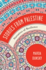 Stories from Palestine : Narratives of Resilience - Book