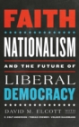 Faith, Nationalism, and the Future of Liberal Democracy - Book