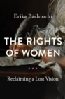 The Rights of Women : Reclaiming a Lost Vision - eBook