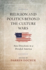 Religion and Politics Beyond the Culture Wars : New Directions in a Divided America - eBook