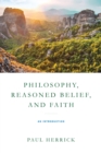 Philosophy, Reasoned Belief, and Faith : An Introduction - Book