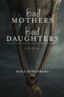 Bad Mothers, Bad Daughters - Book