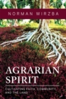 Agrarian Spirit : Cultivating Faith, Community, and the Land - eBook