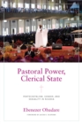 Pastoral Power, Clerical State : Pentecostalism, Gender, and Sexuality in Nigeria - eBook