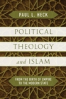 Political Theology and Islam : From the Birth of Empire to the Modern State - eBook