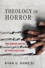 Theology of Horror : The Hidden Depths of Popular Films - Book