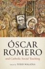 Oscar Romero and Catholic Social Teaching - Book