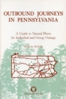 Outbound Journeys in Pennsylvania : A Guide to Natural Places for Individual and Group Outings - Book