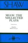 Shaw : The Annual of Bernard Shaw Studies The Neglected Plays v. 7 - Book