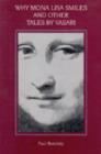 Why the Mona Lisa Smiles and Other Tales by Vasari - Book