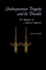 Shakespearian Tragedy and Its Double : The Rhythms of Audience Response - Book