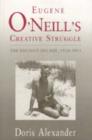 Eugene O'Neill's Creative Struggle : The Decisive Decade, 1924-1933 - Book