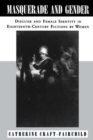 Masquerade and Gender : Disguise and Female Identity in Eighteenth-Century Fictions by Women - Book