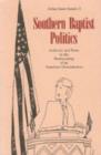 Southern Baptist Politics : Authority and Power in the Restructuring of an American Denomination - Book