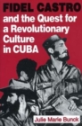 Fidel Castro and the Quest for a Revolutionary Culture in Cuba - Book
