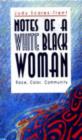 Notes of a White Black Woman : Race, Color, Community - Book