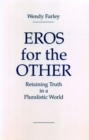 Eros for the Other : Retaining Truth in a Pluralistic World - Book