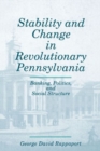 Stability and Change in Revolutionary Pennsylvania : Banking, Politics and Social Structure - Book