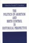 The Politics of Abortion and Birth Control in Historical Perspective - Book