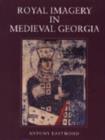 Royal Imagery in Medieval Georgia - Book