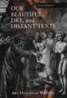 Our Beautiful, Dry, and Distant Texts : Art History as Writing - Book
