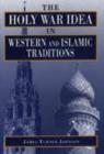 The Holy War Idea in Western and Islamic Traditions - Book