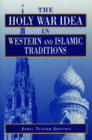 The Holy War Idea in Western and Islamic Traditions - Book
