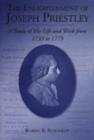 The Enlightenment of Joseph Priestley : A Study of His Life and Work from 1733 to 1773 - Book