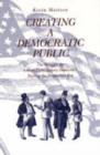 Creating a Democratic Public : The Struggle for Urban Participatory Democracy During the Progressive Era - Book