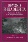 Beyond Philadelphia : The American Revolution in the Pennsylvania Hinterland - Book