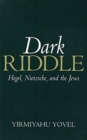 Dark Riddle : Hegel, Nietzsche, and the Jews - Book