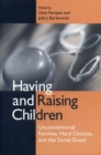 Having and Raising Children : Unconventional Families, Hard Choices, and the Social Good - Book